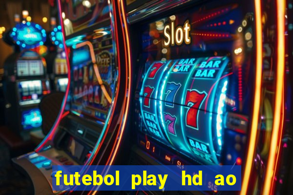 futebol play hd ao vivo agora